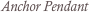 Anchor Pendant